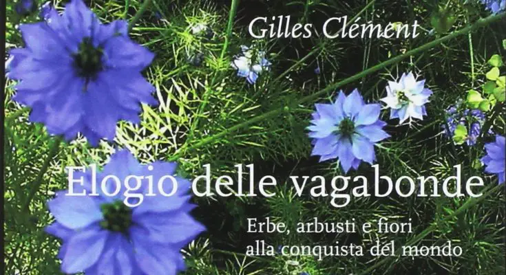 Elogio delle vagabonde. Erbe, arbusti e fiori alla conquista del mondo - Recensione